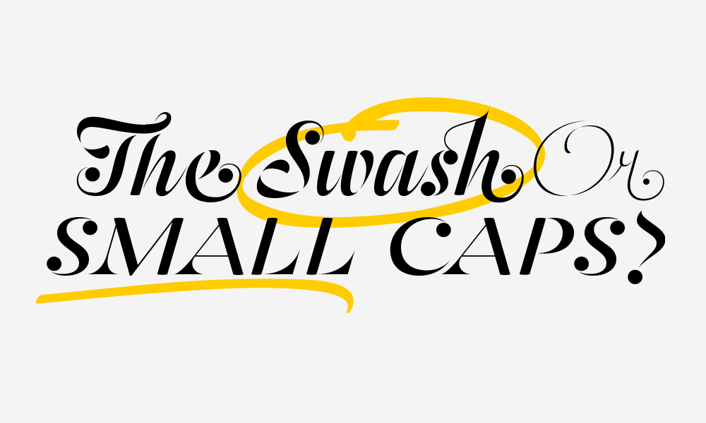 Swash and Small Capitals